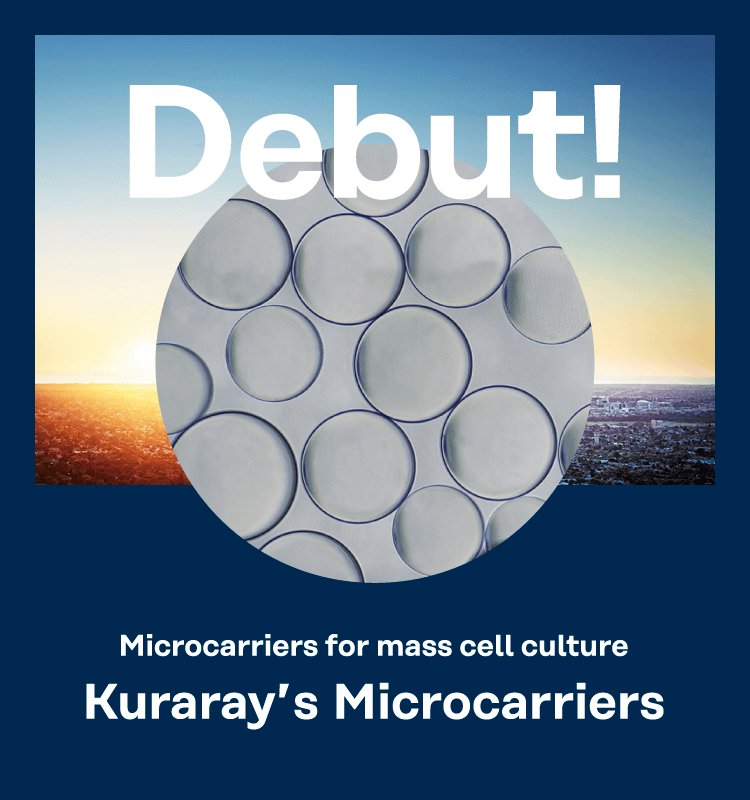 Microcarriers for mass cell culture Kuraray's Microcarriers Debut!